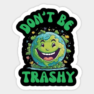 Don't Be Trashy Sticker